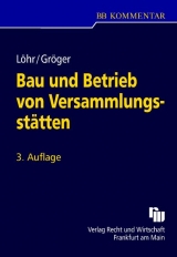 Bau und Betrieb von Versammlungsst&auml;tten - Volker L&ouml;hr, Gerd Gr&ouml;ger