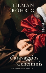 Caravaggios Geheimnis - Tilman R&ouml;hrig