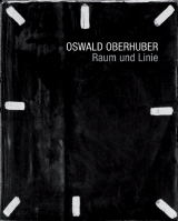 Oswald Oberhuber - Raum und Linie - 