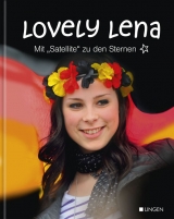 Lovely Lena - Mit "Satellite" zu den Sternen - Pamela Runkel
