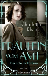 Fr&auml;ulein vom Amt &ndash; Der Tote im Kurhaus - Charlotte Blum