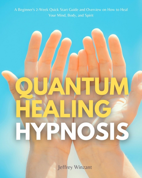 Quantum Healing Hypnosis -  Jeffrey Winzant