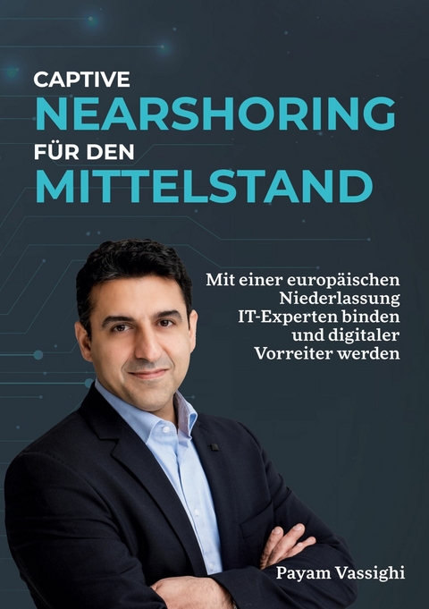 Captive Nearshoring für den Mittelstand -  Payam Vassighi