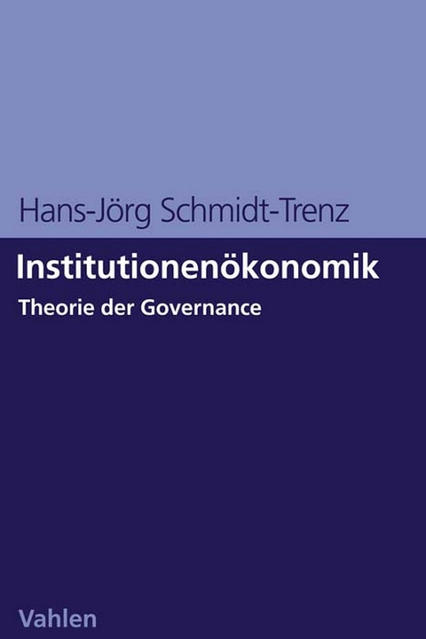 Institutionen&ouml;konomik - Hans-J&ouml;rg Schmidt-Trenz