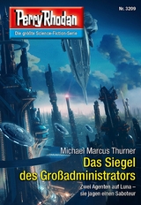 Perry Rhodan 3209: Das Siegel des Gro&szlig;administrators - Michael Marcus Thurner