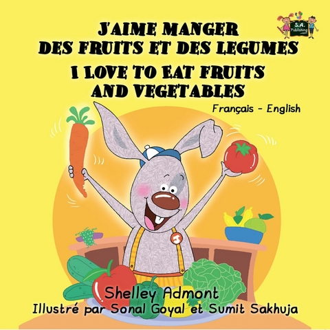 J&rsquo;aime manger des fruits et des legumes I Love to Eat Fruits and Vegetables - Shelley Admont,  KidKiddos Books