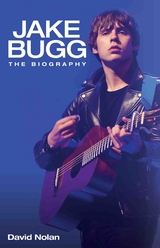 Jake Bugg - The Biography - David Nolan