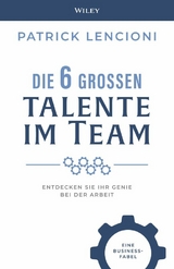 Die 6 Grossen Talente im Team - Patrick M. Lencioni