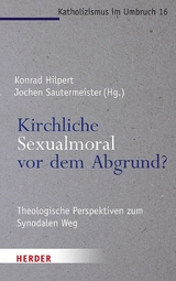 Kirchliche Sexualmoral vor dem Abgrund? - 