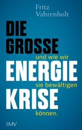 Die gro&szlig;e Energiekrise - Fritz Vahrenholt