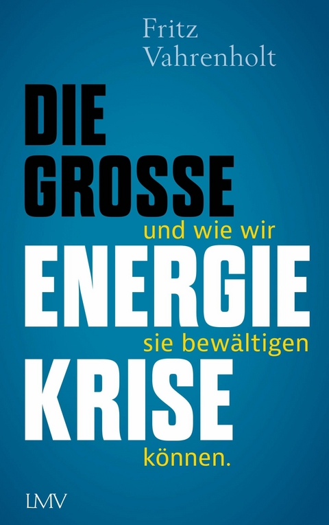 Die gro&szlig;e Energiekrise - Fritz Vahrenholt