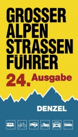 Großer Alpenstraßenführer, 24. Ausgabe - Denzel, Harald