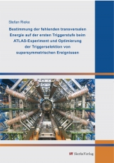 Bestimmung der fehlenden transversalen Energie auf der ersten Triggerstufe beim ATLAS-Experiment und Optimierung der Triggerselektion von supersymmetrischen Ereignissen - Stefan Rieke