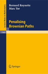 Penalising Brownian Paths - Bernard Roynette, Marc Yor