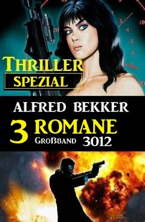 Thriller Spezial Gro&szlig;band 3012 - 3 Romane -  Alfred Bekker