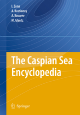 The Caspian Sea Encyclopedia - Igor S. Zonn, Aleksey N Kosarev, Michael Glantz, Andrey G. Kostianoy