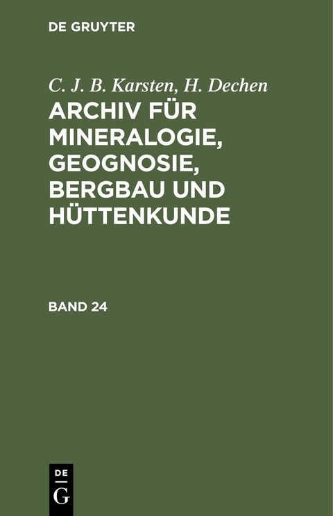 C. J. B. Karsten; H. Dechen: Archiv f&uuml;r Mineralogie, Geognosie, Bergbau und H&uuml;ttenkunde. Band 24 - 