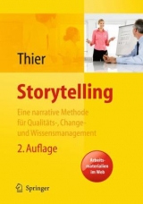 Storytelling. Eine Methode f&uuml;r das Change-, Marken-, Qualit&auml;ts- und Wissensmanagement - Karin Thier