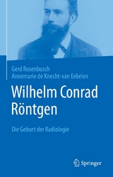 Wilhelm Conrad R&ouml;ntgen - Gerd Rosenbusch, Annemarie de Knecht-van Eekelen