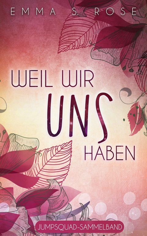 Weil wir uns haben - Emma S. Rose