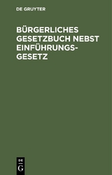 B&uuml;rgerliches Gesetzbuch nebst Einf&uuml;hrungsgesetz