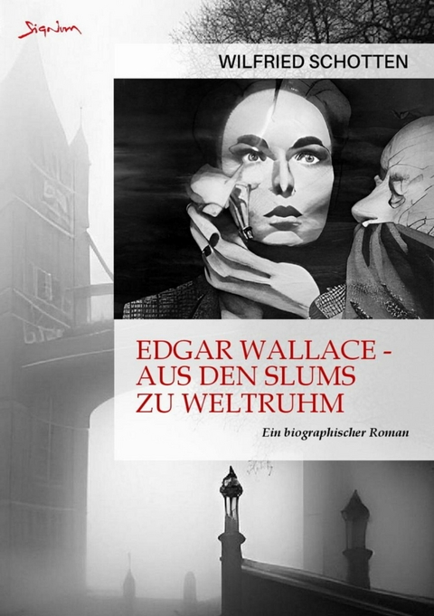 EDGAR WALLACE - AUS DEN SLUMS ZU WELTRUHM - Wilfried Schotten