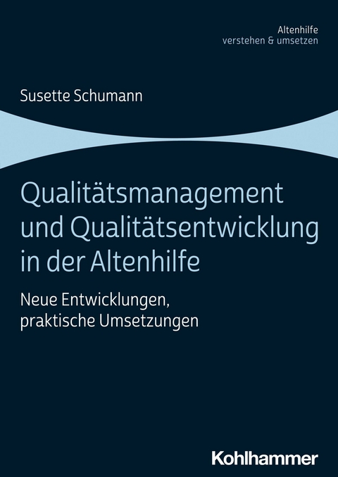 Qualit&auml;tsmanagement und Qualit&auml;tsentwicklung in der Altenhilfe - Susette Schumann