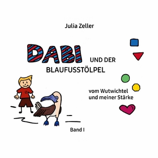 Dabi und der Blaufusstölpel - vom Wutwichtel und meiner Stärke - Band I