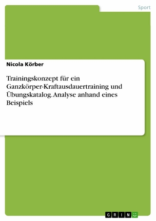 Trainingskonzept für ein Ganzkörper-Kraftausdauertraining und Übungskatalog. Analyse anhand eines Beispiels