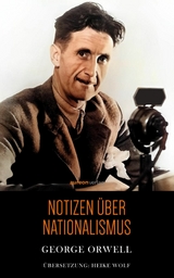 Notizen &uuml;ber Nationalismus - George Orwell