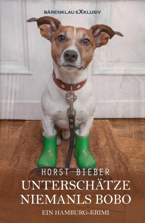 Untersch&auml;tze niemals Bobo &ndash; Ein Hamburg-Krimi - Horst Bieber
