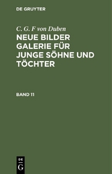 C. G. F von Duben: Neue Bilder Galerie f&uuml;r junge S&ouml;hne und T&ouml;chter. Band 11 - C. G. F von Duben