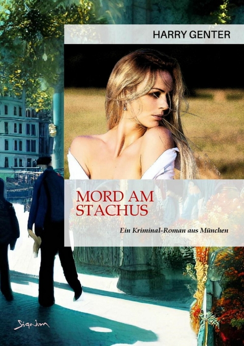 MORD AM STACHUS - EIN KRIMINAL-ROMAN AUS M&Uuml;NCHEN - Harry Genter