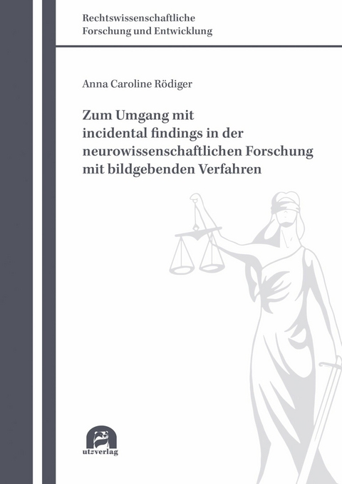 Zum Umgang mit incidental findings in der neurowissenschaftlichen Forschung mit bildgebenden Verfahren -  Anna Caroline R&ouml;diger