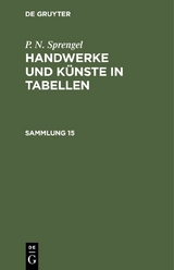 P. N. Sprengel: Handwerke und K&uuml;nste in Tabellen. Sammlung 15 - P. N. Sprengel
