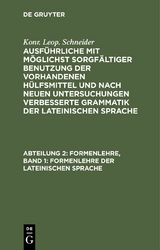 Formenlehre, Band 1: Formenlehre der lateinischen Sprache - Konr. Leop. Schneider