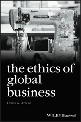 The Ethics of Global Business - Denis G. Arnold
