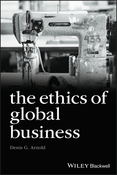 The Ethics of Global Business - Denis G. Arnold