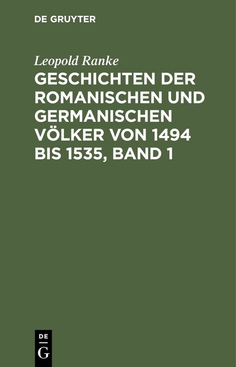Geschichten der romanischen und germanischen V&ouml;lker von 1494 bis 1535, Band 1 - Leopold Ranke