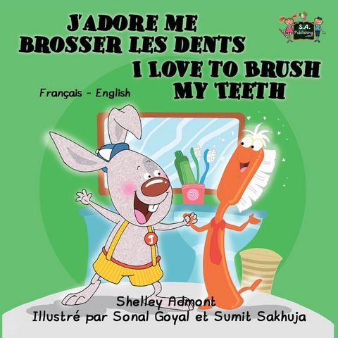 J'adore me brosser les dents I Love to Brush My Teeth -  Shelley Admont,  KidKiddos Books