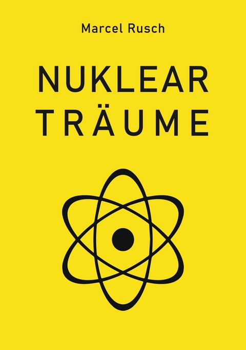 Nukleartr&auml;ume -  Marcel Rusch