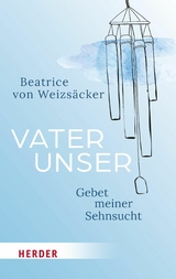 Vaterunser - Beatrice von Weizs&auml;cker