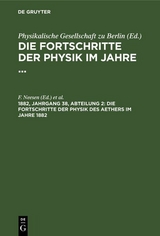 Die Fortschritte der Physik des Aethers im Jahre 1882 - 