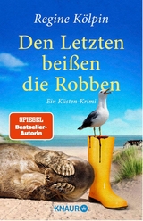 Den Letzten bei&szlig;en die Robben - Regine K&ouml;lpin