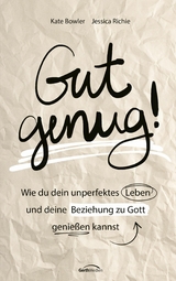 Gut genug! - Kate Bowler, Jessica Richie