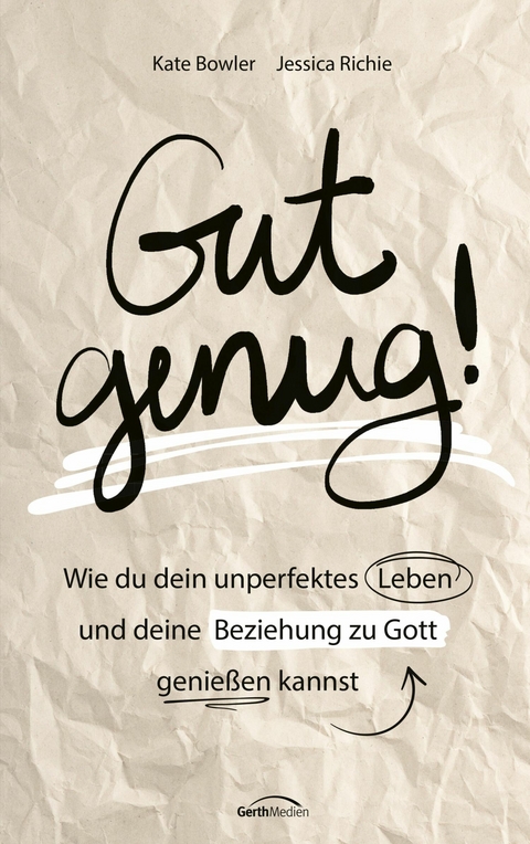 Gut genug! - Kate Bowler, Jessica Richie