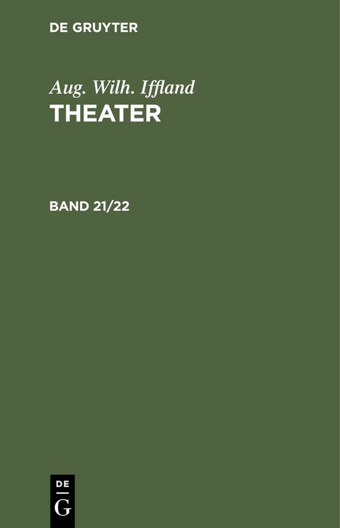Aug. Wilh. Iffland: Theater. Band 21/22 - Aug. Wilh. Iffland