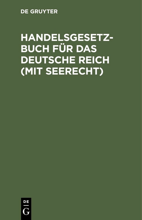 Handelsgesetzbuch f&uuml;r das deutsche Reich (mit Seerecht)