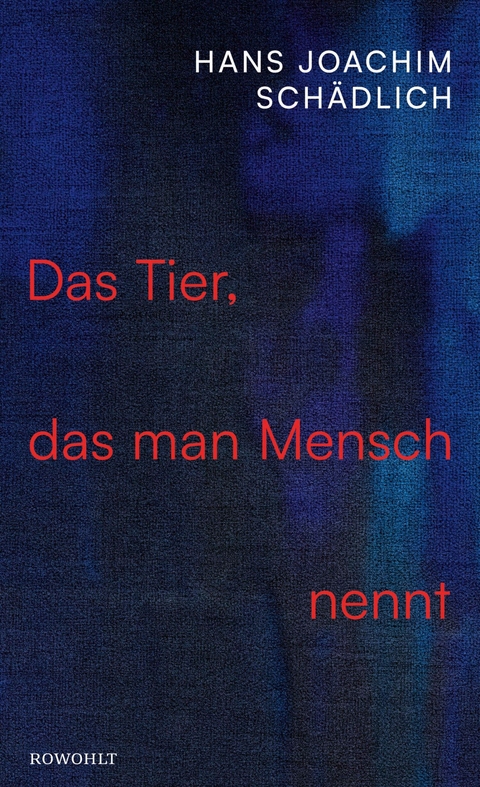 Das Tier, das man Mensch nennt - Hans Joachim Sch&auml;dlich