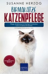 Birmakatze Katzenpflege &ndash; Pflege, Ern&auml;hrung und h&auml;ufige Krankheiten rund um Deine Birmakatze - Susanne Herzog